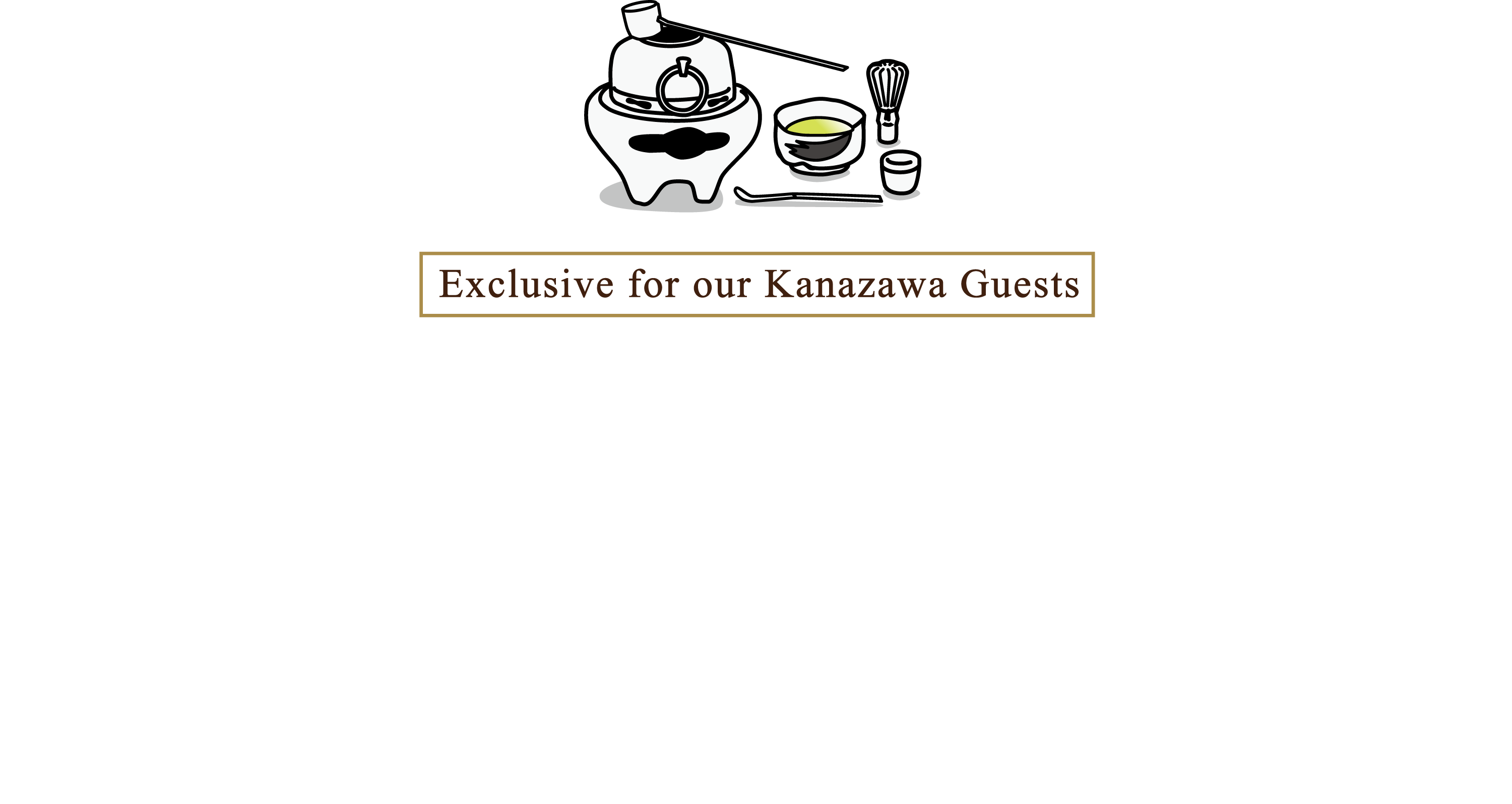 Exclusive for our Kanazawa Guests - Japanese Tea Ceremony